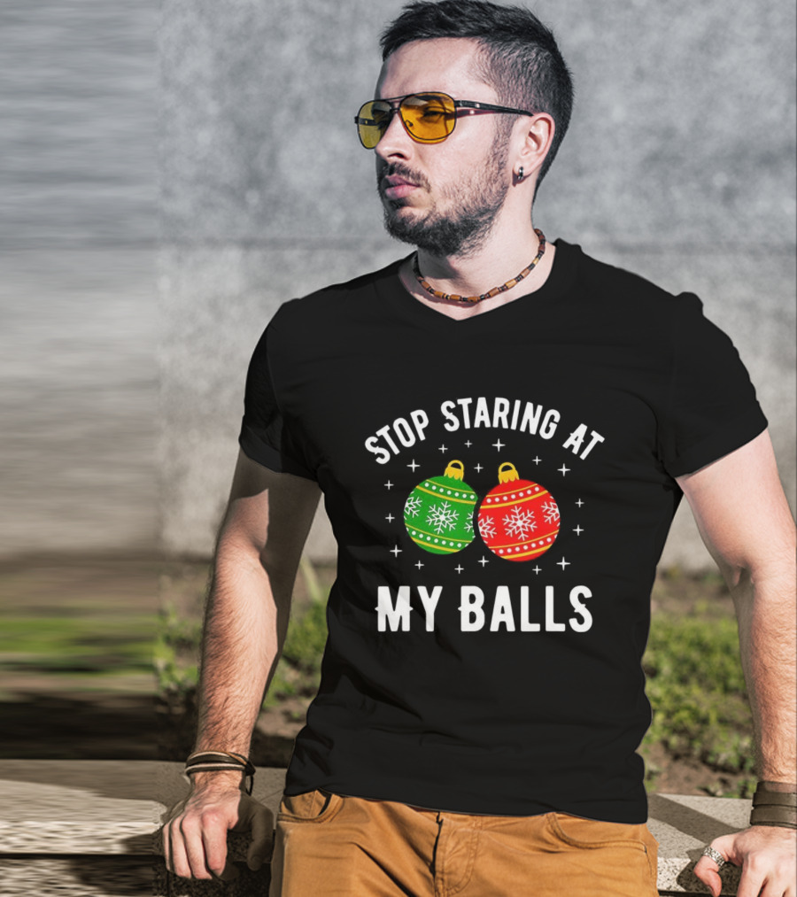 Stop Staring At My Balls Bauble Christmas Meme Funny Holiday Ornaments T-Shirt