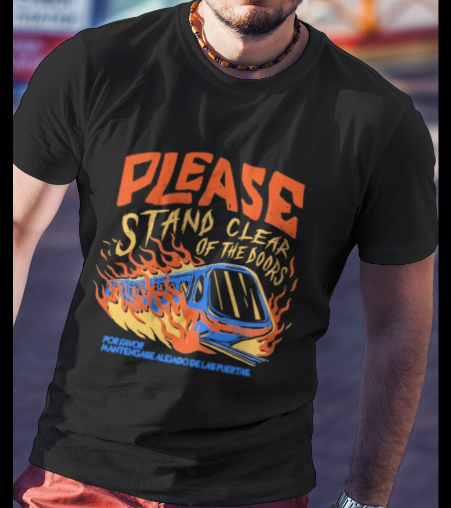 Please Stand Clear Of The Doors Por Favor Mantengase Aleido De Las Puertas Flames Train T-Shirt