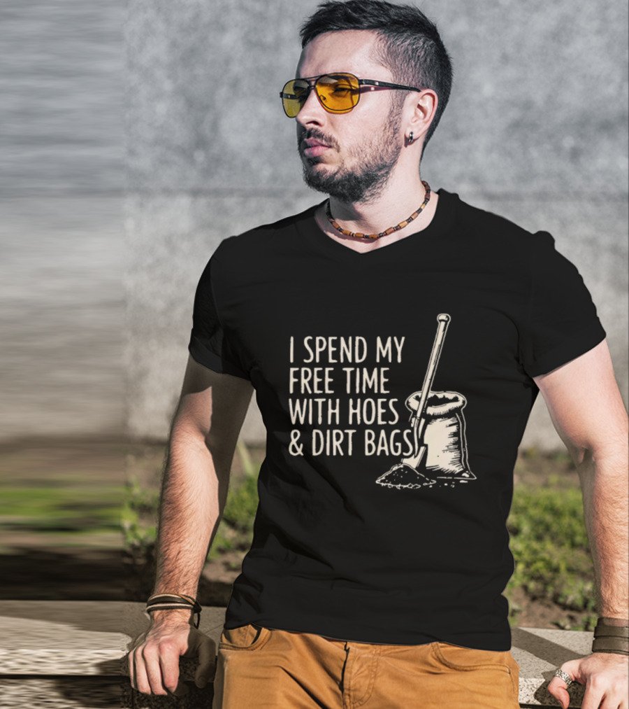 I Spend My Free Time With Hoes And Dirt Bags Gardening Humor Sack And Shovel T-Shirt