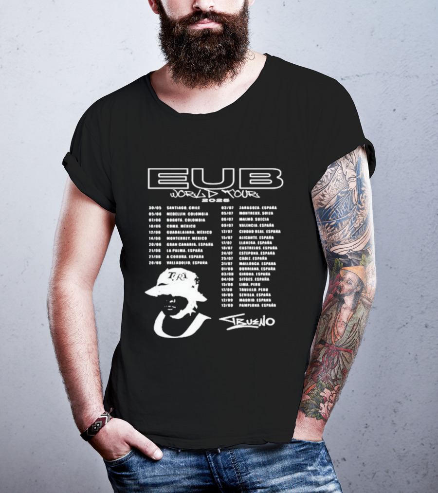 Eub World Tour 2025 Trueno Concert Cities And Dates T-Shirt