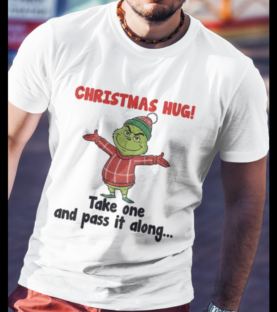 Christmas Hug Grinch Take One And Pass It Along Merry Xmas T-Shirt