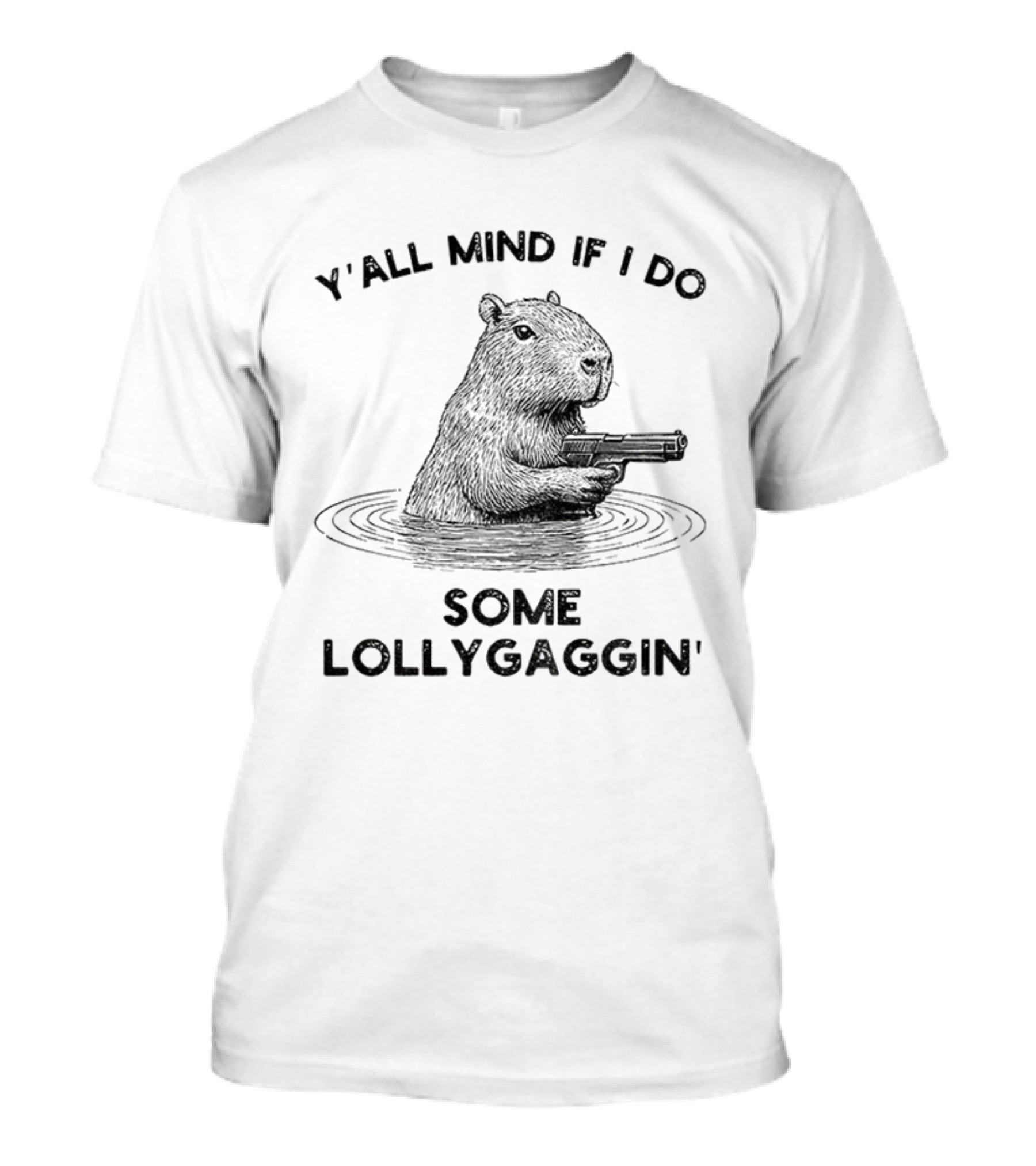 Y'all Mind If I Do Some Lollygaggin Capybara T-Shirt