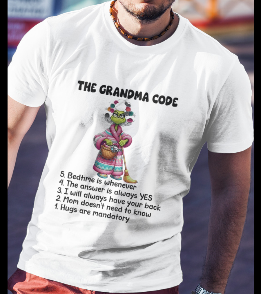 The Grandma Code Grinch Christmas Bedtime Answer Always Yes Hugs Mandatory T-Shirt