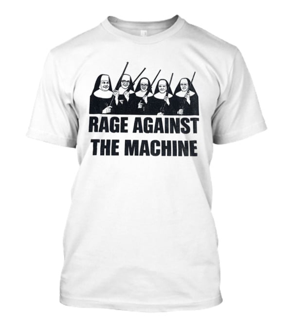Nuns With Sticks Rage Against The Machine T-Shirt