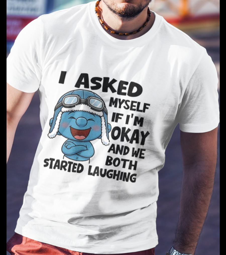 Laughing Smurf I Asked Myself If I'm Okay Playful Humor T-Shirt
