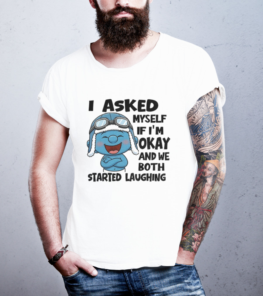 Laughing Smurf I Asked Myself If I'm Okay Playful Humor T-Shirt