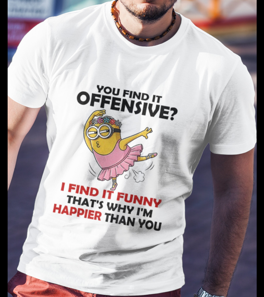 Minion You Find It Offensive I Find It Funny That’s Why I’m Happier Than You Pink Dress T-Shirt