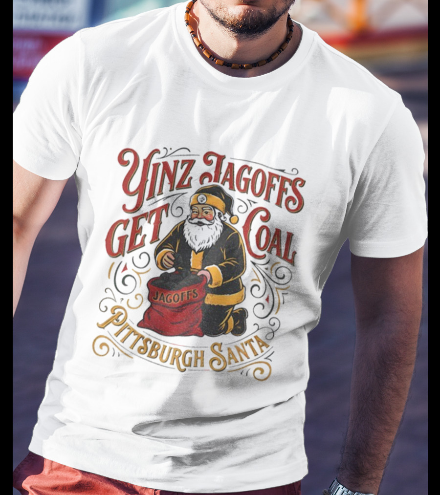 Yinz Jagoffs Get Coal Pittsburgh Santa Steelers Christmas T-Shirt