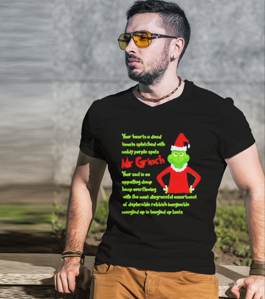 Mr Grinch Your Heart's A Dead Tomato Splotched With Moldy Purple Spots T-Shirt