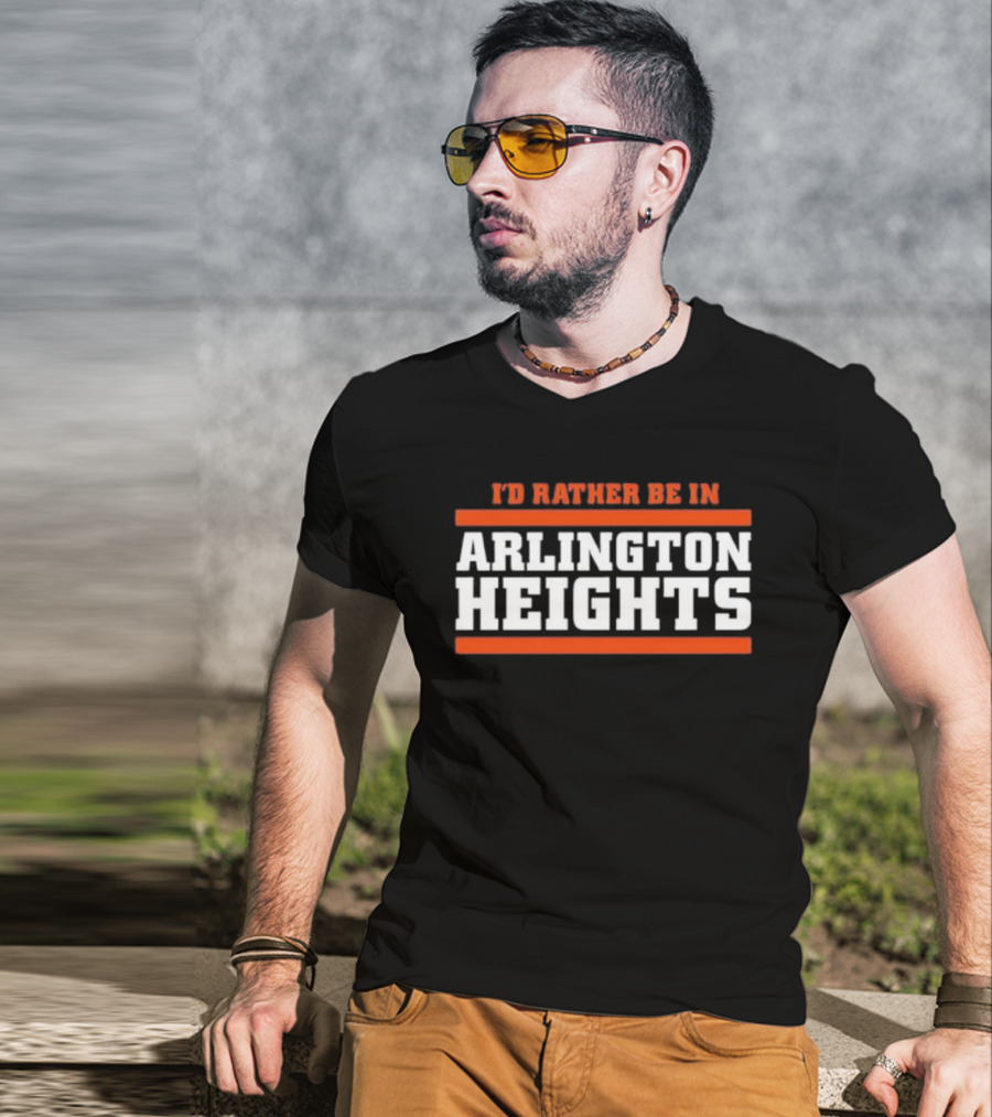 I'd Rather Be In Arlington Heights Chicago Bears Fan Collection T-Shirt