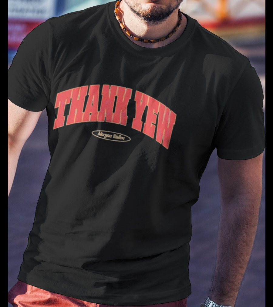 Thank Yew Morgan Wallen Fan Country Music Apparel T-Shirt