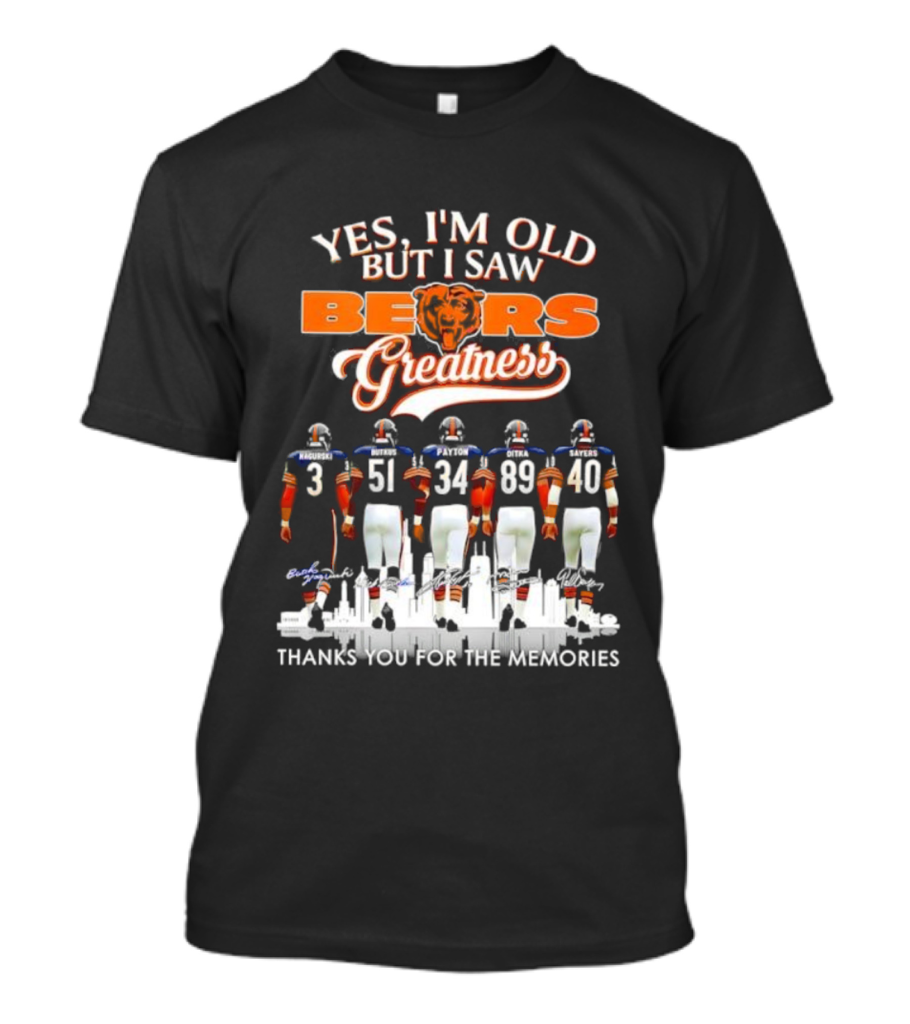 Yes I'm Old But I Saw Chicago Bears Greatness Thanks For The Memories T-Shirt
