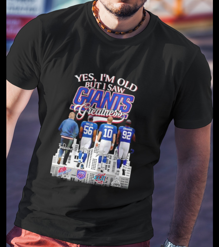 Yes I’m Old But I Saw Giants Greatness Taylor Manning Strahan Super Bowl Signatures T-Shirt