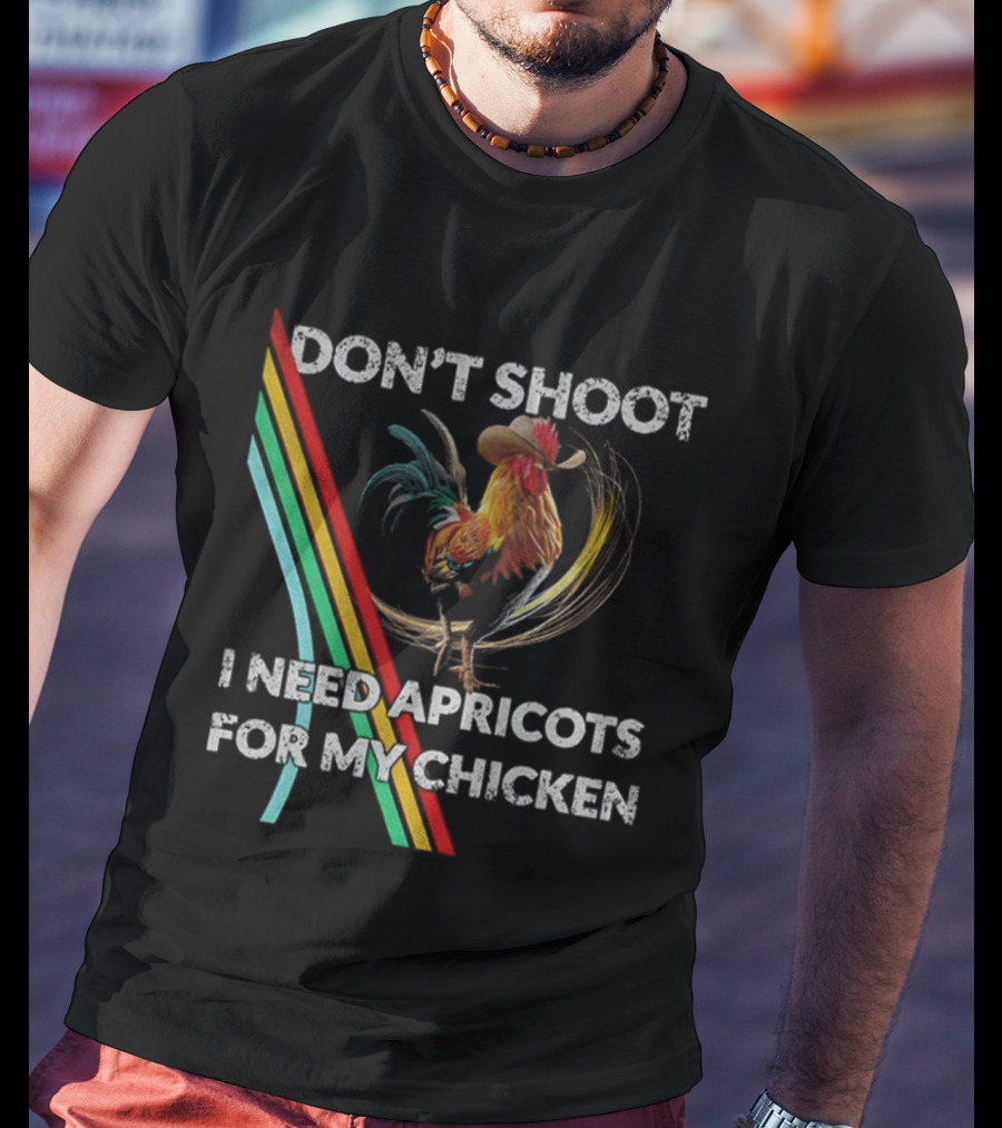 Don't Shoot I Need Apricots For My Chicken Rooster Retro Style T-Shirt