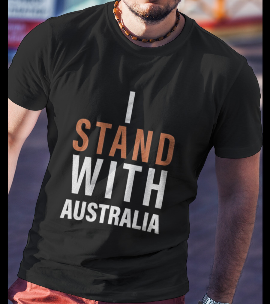 I Stand With Australia Support Statement T-Shirt