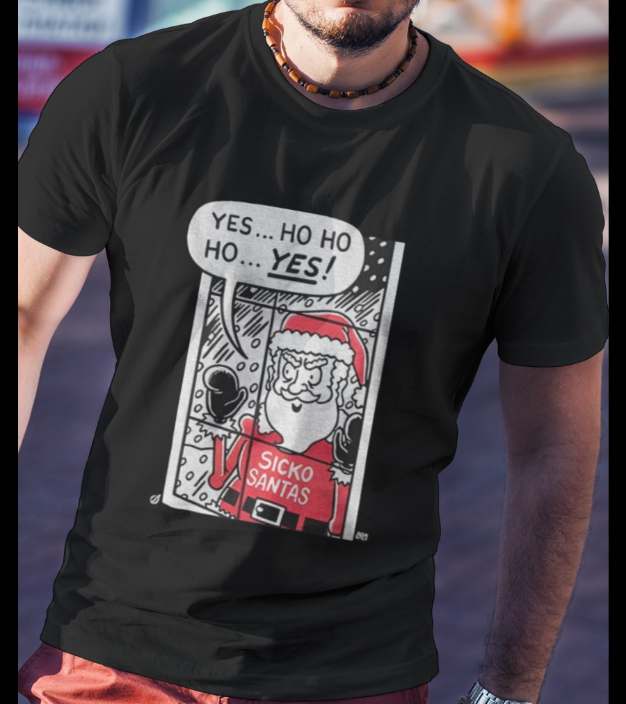 Sicko Santas Yes Ho Ho Ho Yes Merry Christmas T-Shirt