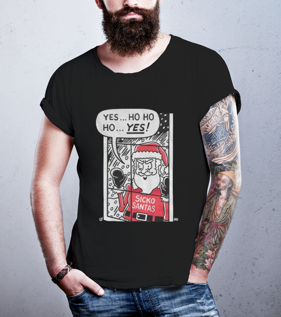 Sicko Santas Yes Ho Ho Ho Yes Merry Christmas T-Shirt