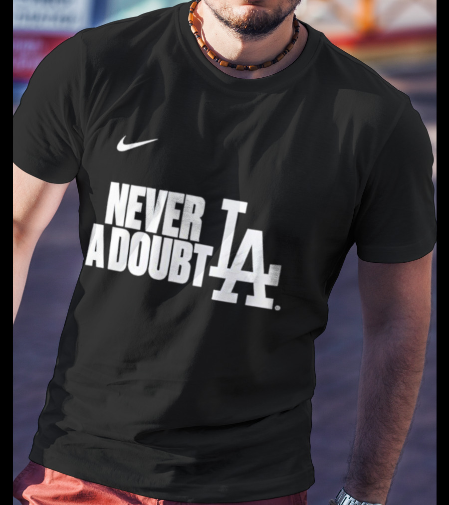 LA Dodgers 2025 World Series Champions Never A Doubt Nike T-Shirt