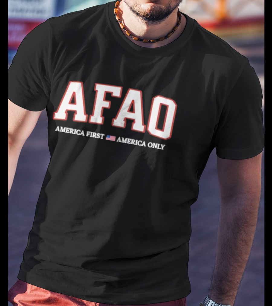 AFAO America First America Only Patriotic Pride T-Shirt