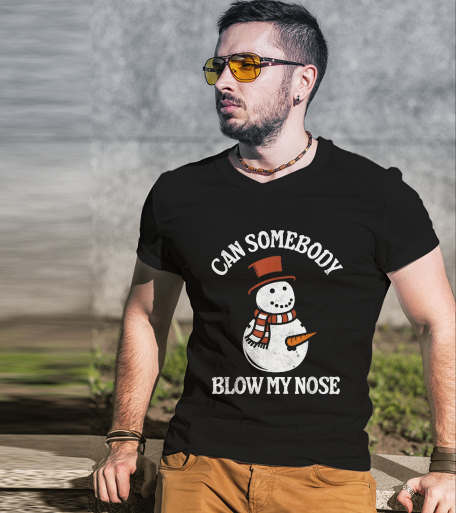 Can Somebody Blow My Nose Funny Snowman Christmas T-Shirt