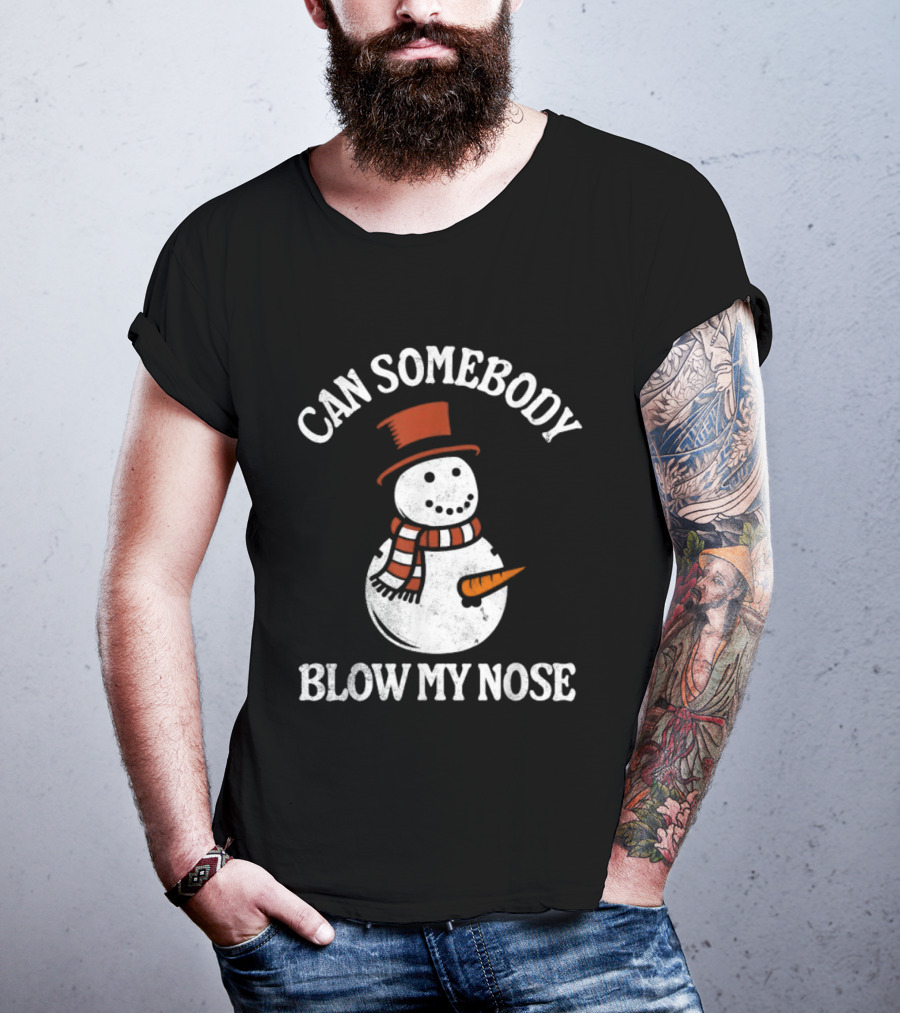 Can Somebody Blow My Nose Funny Snowman Christmas T-Shirt