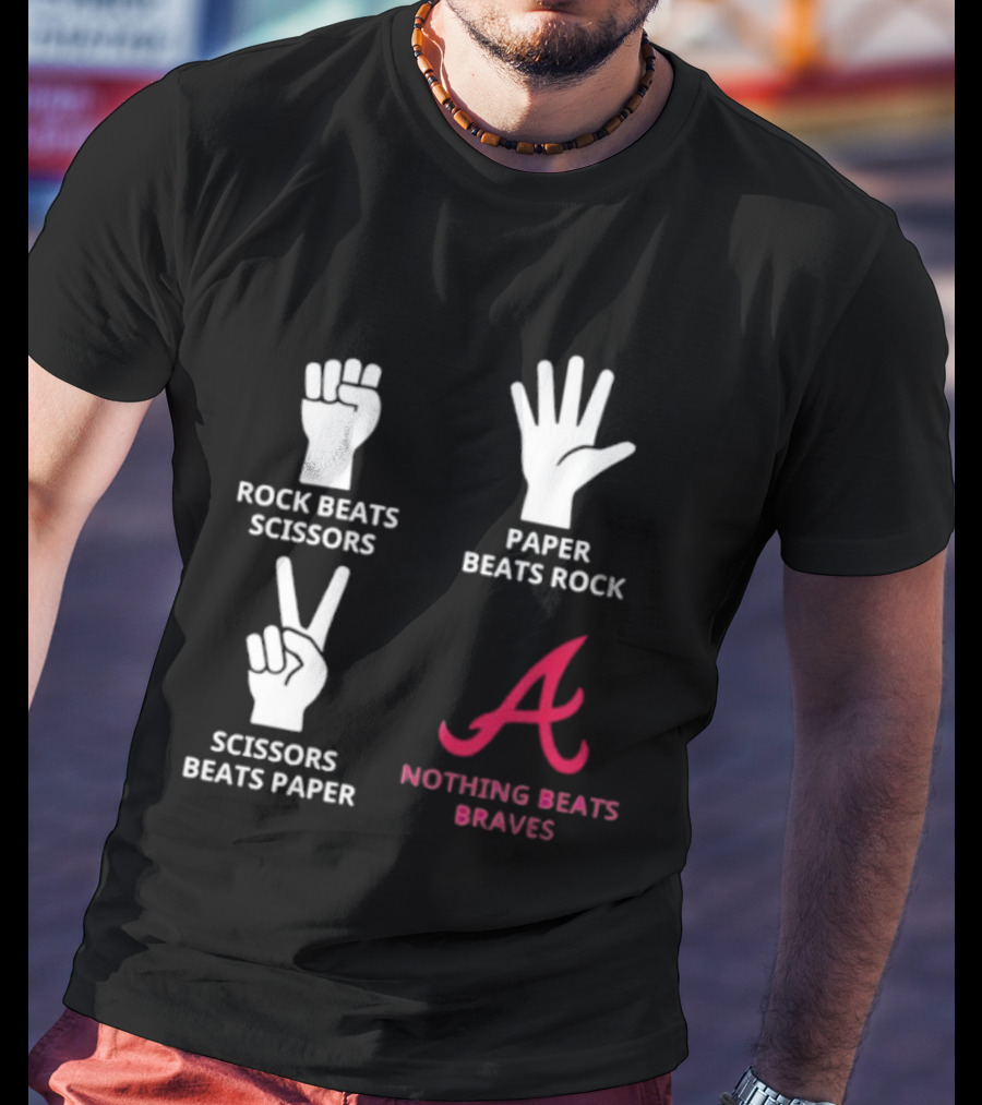 Rock Paper Scissors Beats Nothing Braves T-Shirt