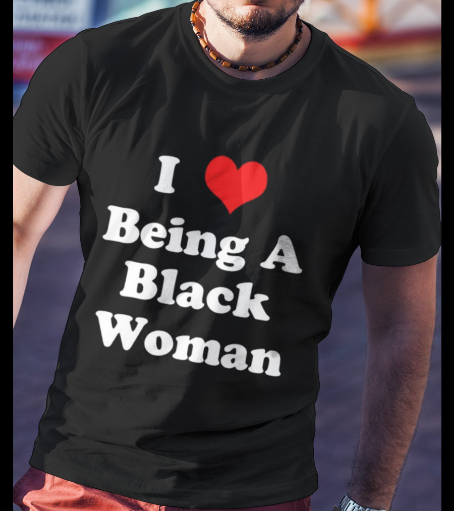 I Love Being A Black Woman Heart Symbol Empowerment Pride T-Shirt