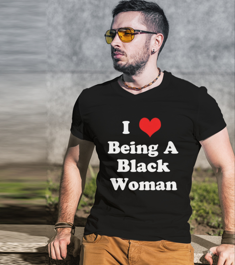 I Love Being A Black Woman Heart Symbol Empowerment Pride T-Shirt