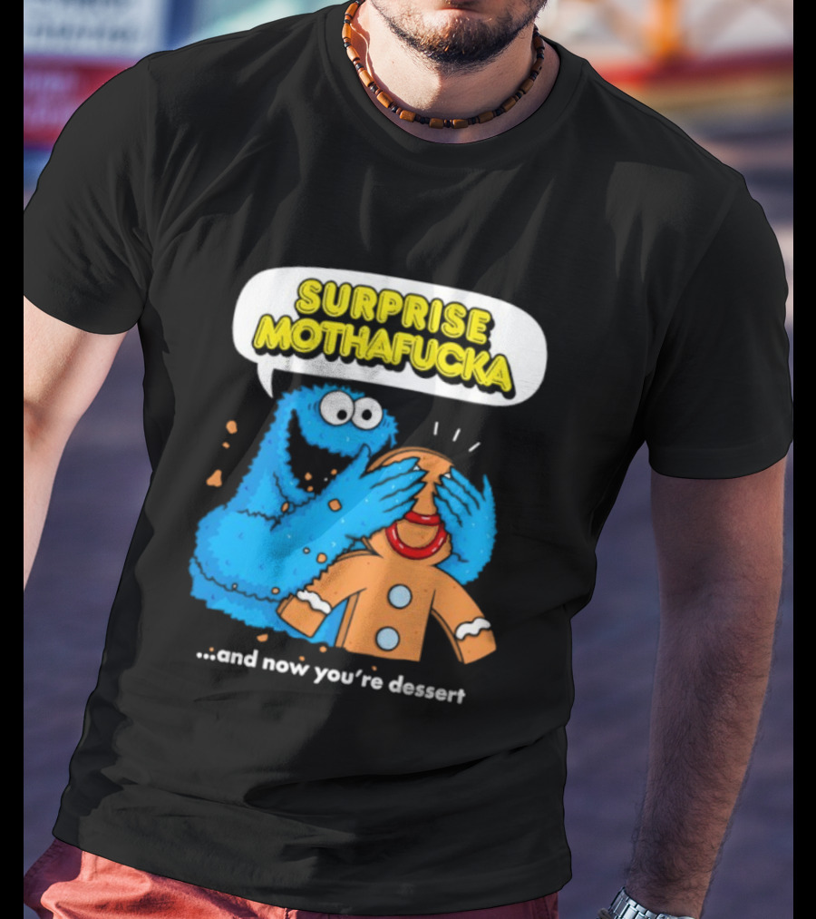 Surprise Mothafucka Cookie Monster Blindfolding Gingerbread Dessert T-Shirt