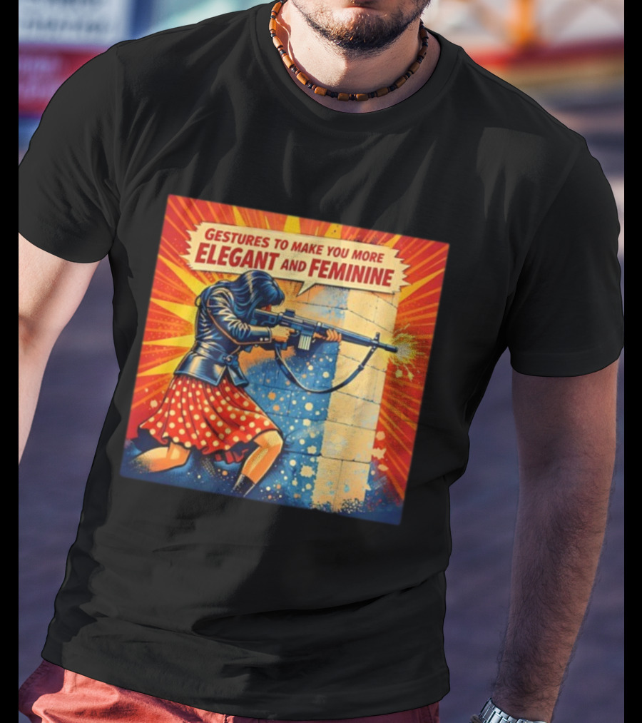 Gestures To Make You More Elegant And Feminine With Rifle T-Shirt