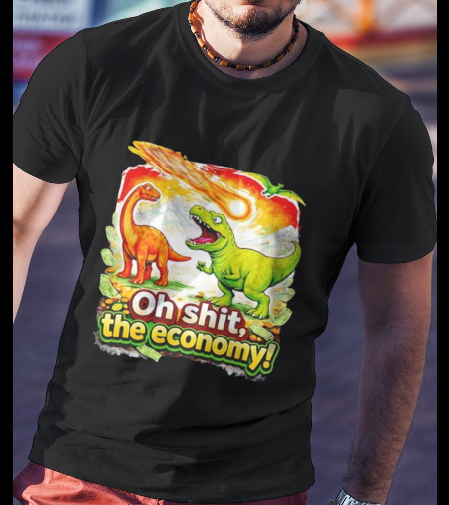 Brontosaurus T-Rex Meteor Oh Shit The Economy T-Shirt