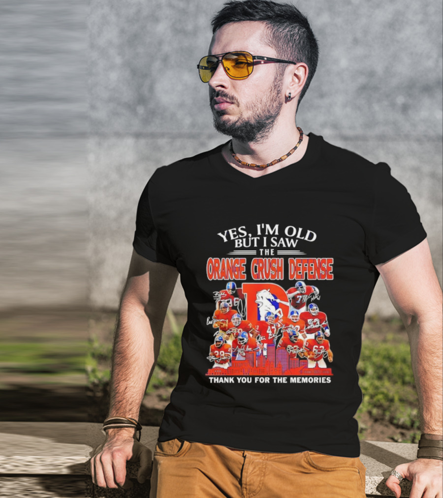 Yes I'm Old But I Saw The Orange Crush Defense Thank You For The Memories T-Shirt