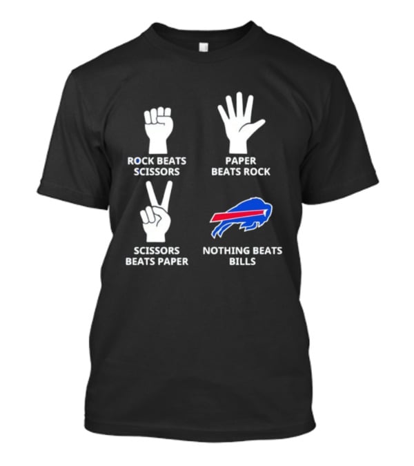 Buffalo Bills Nothing Beats Bills Rock Beats Scissors Paper Beats Rock Scissors Beats Paper T-Shirt