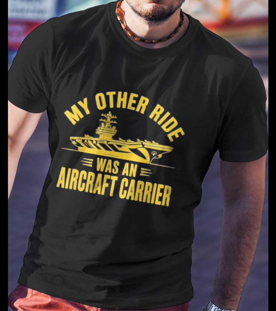 My Other Ride Was An Aircraft Carrier Vintage Military Humor T-Shirt