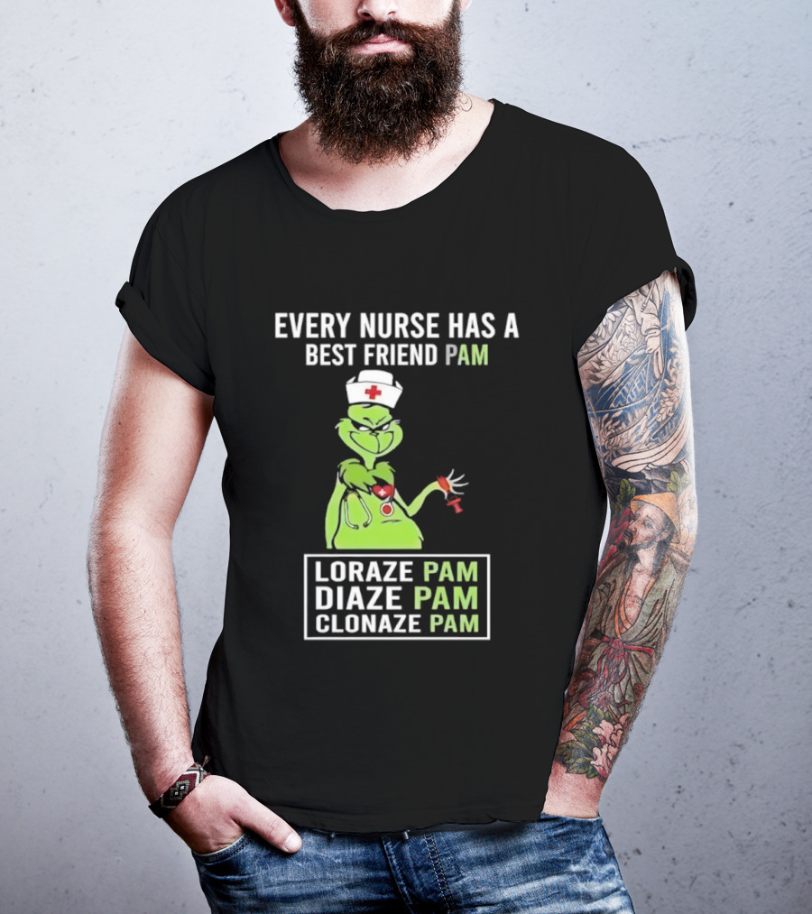 Every Nurse Has A Best Friend Pam Loraze Pam Diaze Pam Clonaze Pam T-Shirt