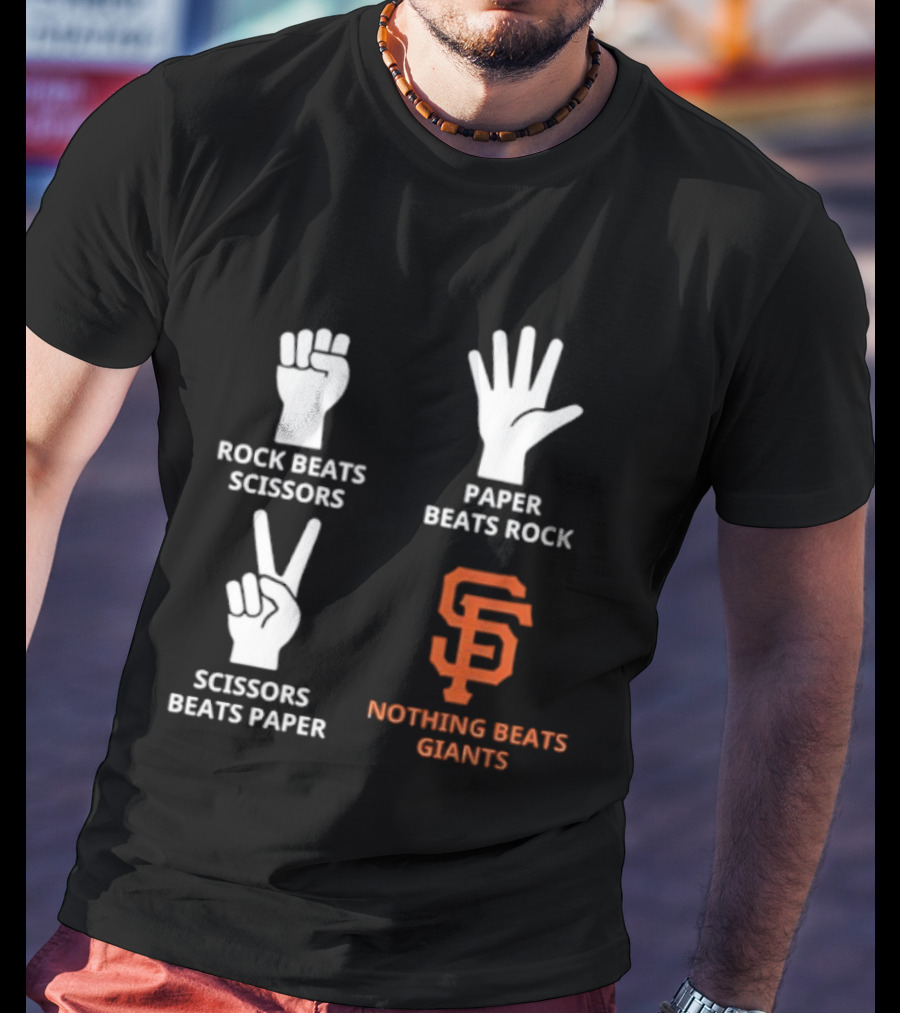 Rock Beats Scissors Paper Beats Rock Scissors Beats Paper Nothing Beats Giants San Francisco T-Shirt