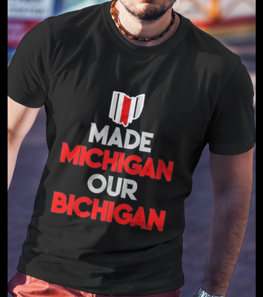 Ohio Buckeyes Made Michigan Our Bichigan Map Outline T-Shirt