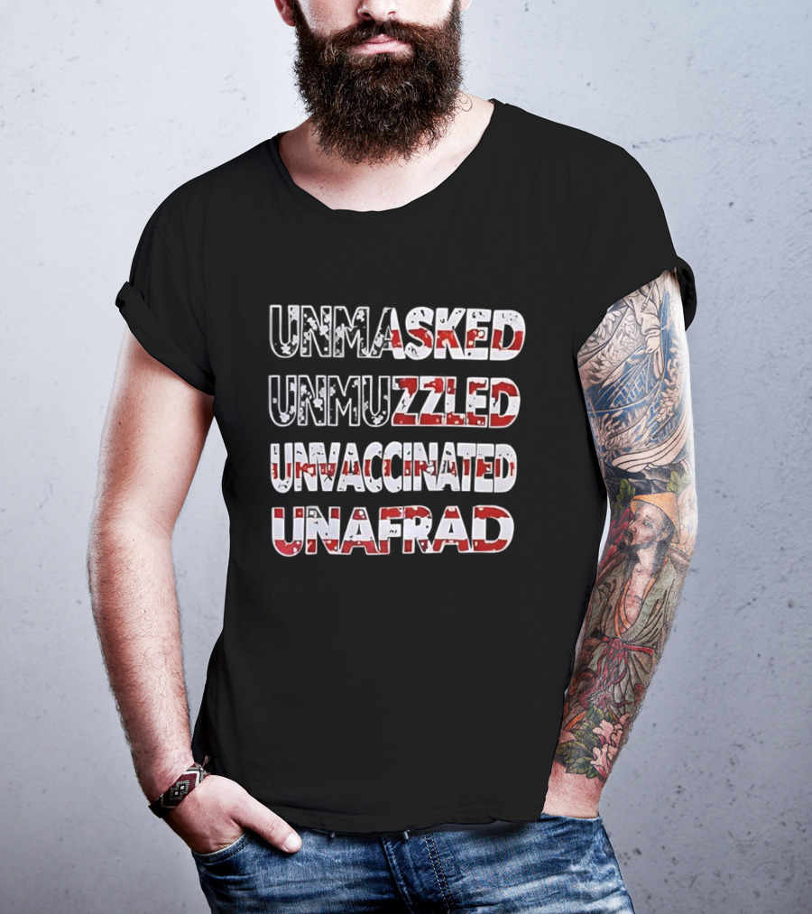 Unmasked Unmuzzled Unvaccinated Unafraid USA Flag Patriotic Statement T-Shirt