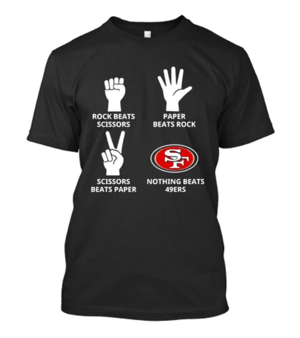 San Francisco 49ers Nothing Beats Rock Paper Scissors Playful Slogan T-Shirt