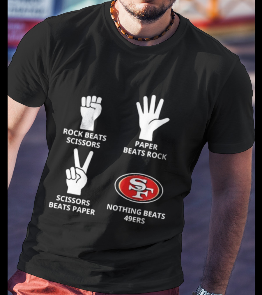 San Francisco 49ers Nothing Beats Rock Paper Scissors Playful Slogan T-Shirt