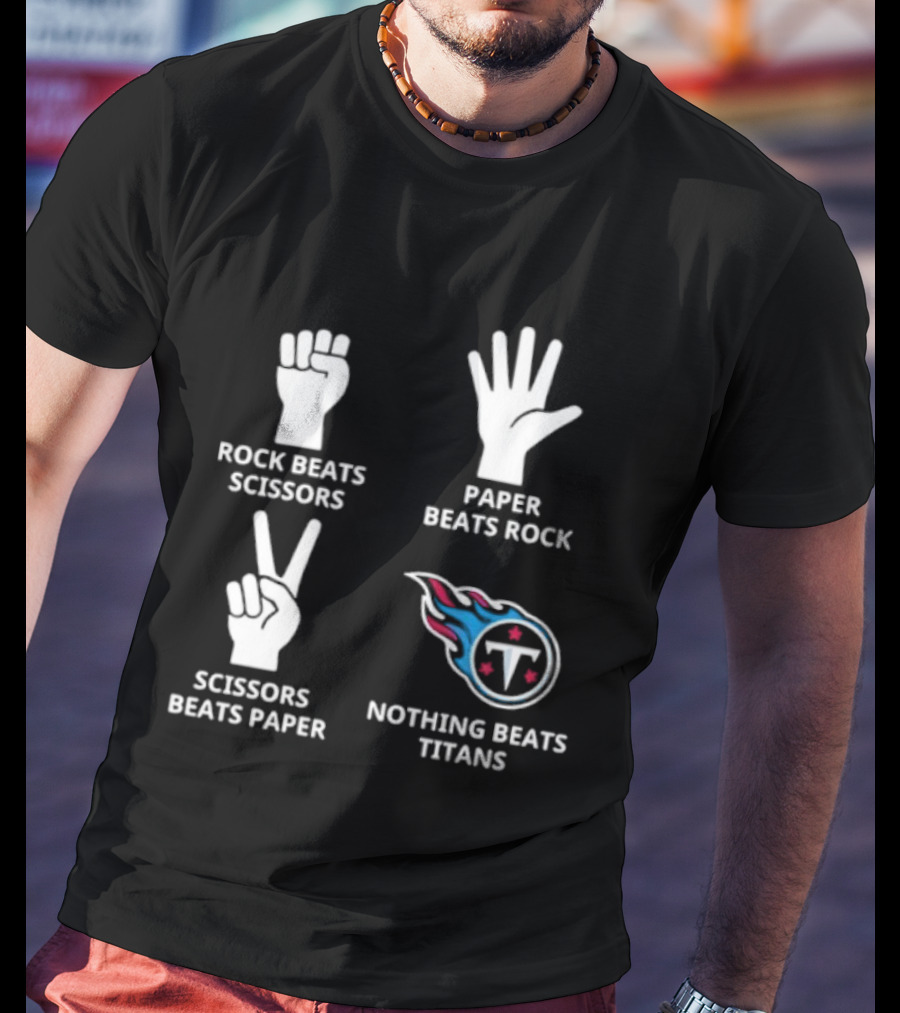 Tennessee Titans Nothing Beats Titans Rock Beats Scissors Paper Beats Rock Scissors Beats Paper T-Shirt