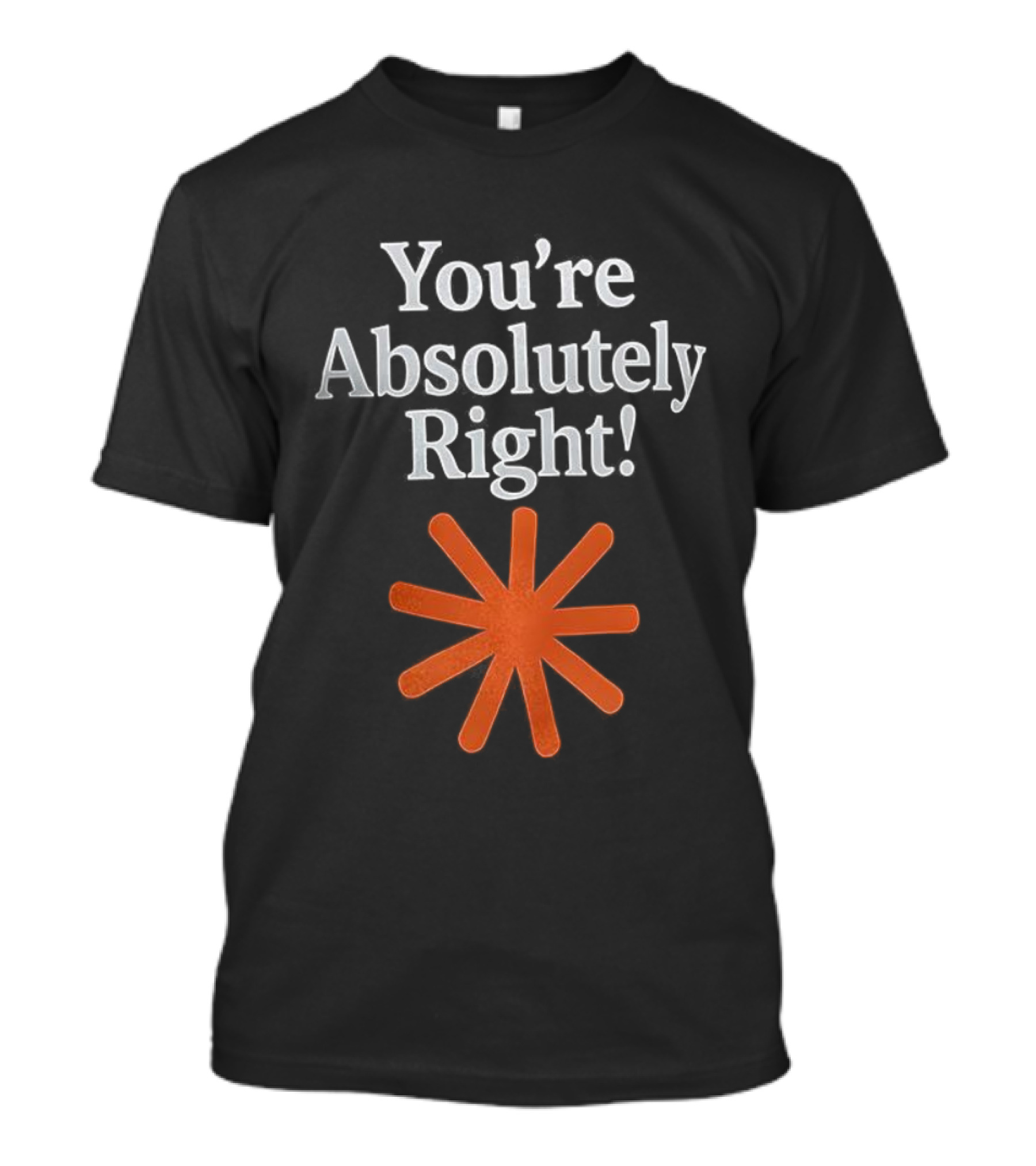 You're Absolutely Right Asterisk Symbol T-Shirt