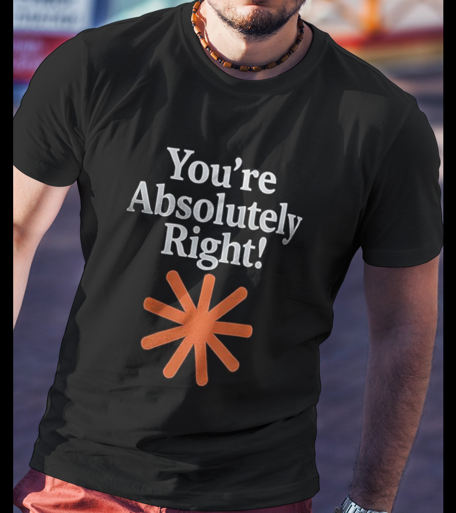 You're Absolutely Right Asterisk Symbol T-Shirt