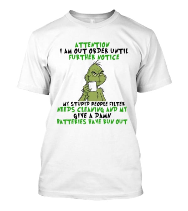 Grinch Attitude Alert My Stupid People Filter Needs Cleaning Batteries Have Run Out T-Shirt