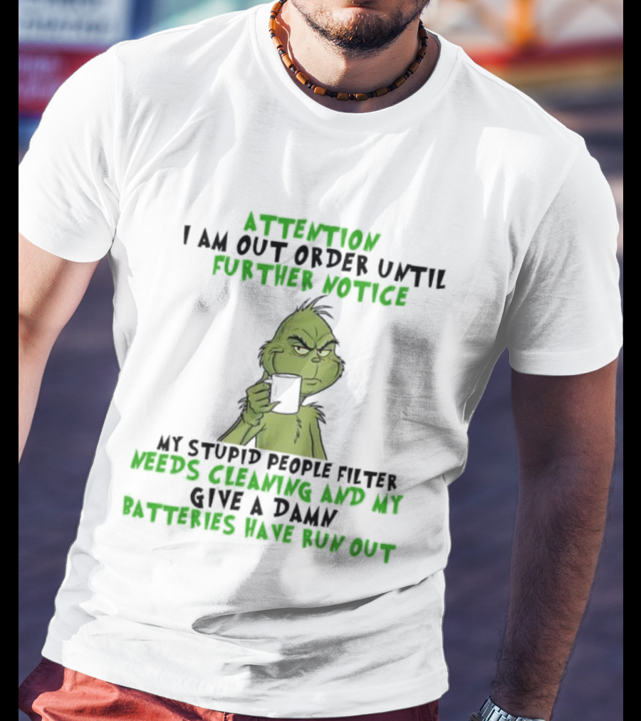 Grinch Attitude Alert My Stupid People Filter Needs Cleaning Batteries Have Run Out T-Shirt