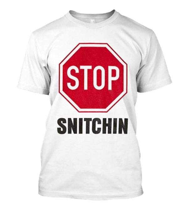 STOP SNITCHIN Sign Parody Urban Streetwear T-Shirt