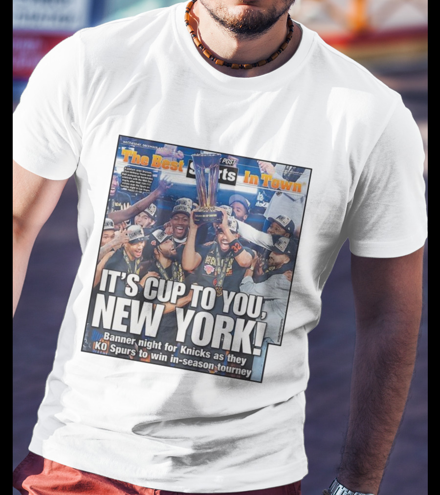 It’s Cup To You New York Knicks Banner Night KO Spurs In-Season Tourney T-Shirt