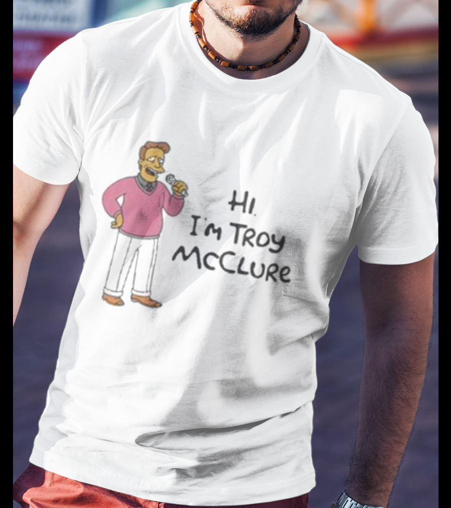 Hi I'm Troy McClure Classic Cartoon Character Introduction T-Shirt