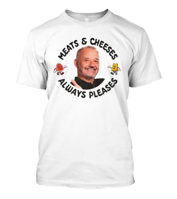 Bob Mortimer Meats Cheeses Always Pleases T-Shirt