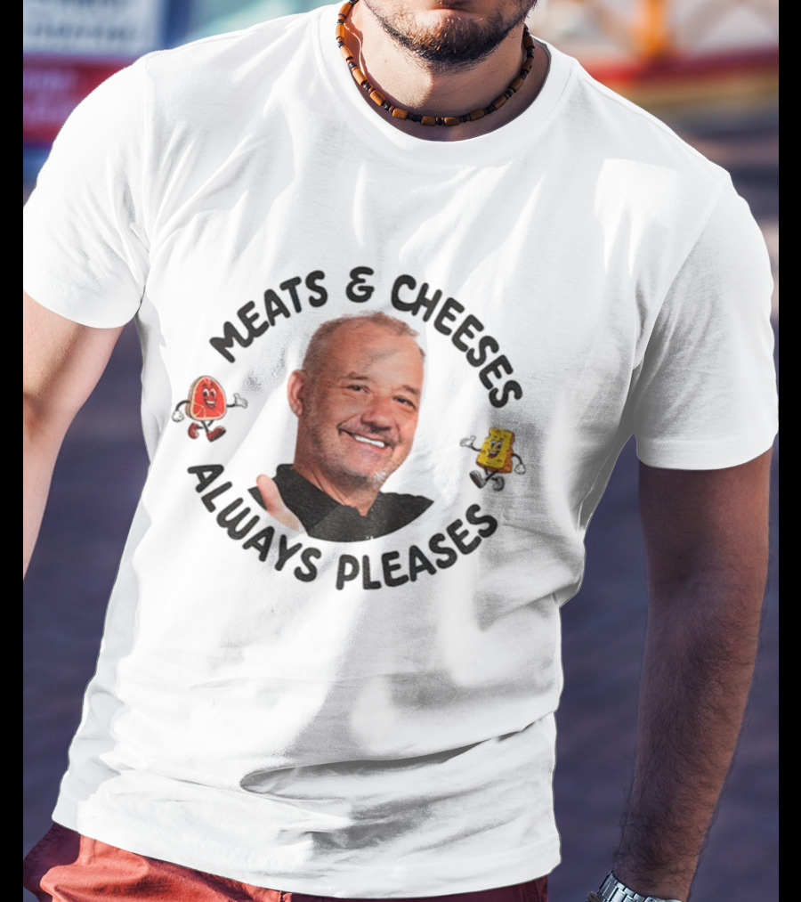 Bob Mortimer Meats Cheeses Always Pleases T-Shirt